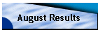 August Results
