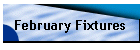 February Fixtures