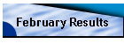February Results