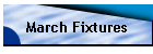 March Fixtures